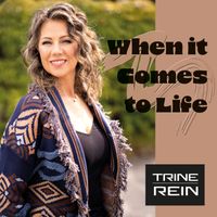 Trine Rein - When it Comes to Life