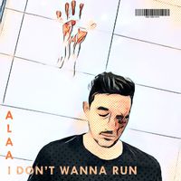 Alaa - I Don't Wanna Run