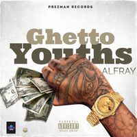 Alfray - Ghetto Youths (Explicit)