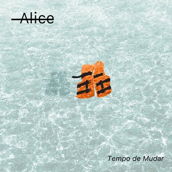 Alice - Tempo de Mudar