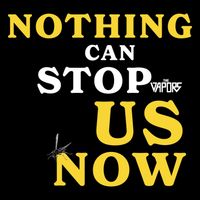 The Vapors - Nothing Can Stop Us Now