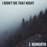 Jayden Howerth - I Didn't Die That Night