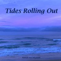 Patrick Von Wiegandt - Tides Rolling Out