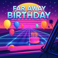 Happy Birthday - Far Away Birthday