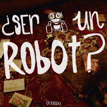 Querido - ¿Ser Un Robot?
