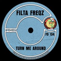 Filta Freqz - Turn Me Around