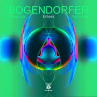 Bogendorfer - Essential Echoes Refurbed