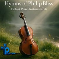 Prayer Pray - Hymns of Philip Bliss (Cello & Piano Instrumentals)