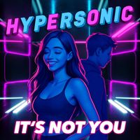 Hypersonic - It's Not You