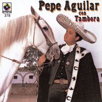 Pepe Aguilar - Pepe Aguilar con Tambora (Remastered 2025)