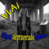 bLAi - Några depraverade hymner (Explicit)