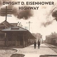 John Waite - Dwight D. Eisenhower Highway