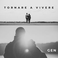 Gen - Tornare a vivere