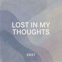 East - Lost in My Thoughts