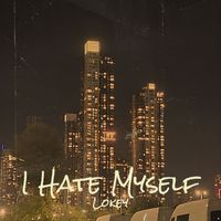 Lokey - I Hate Myself (Explicit)