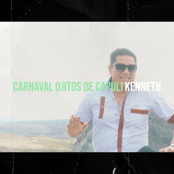 kenneth - Carnaval Ojitos De Capuli (Explicit)