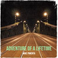 Mike Pimenta - Adventure of a Lifetime