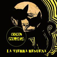 Koel Wilder - La Tierra Resuena