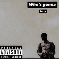 Lerry - Who’s Gonna