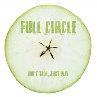 Full Circle - Don't Talk, Just Play
