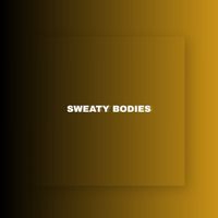 GOODTIME - Sweaty Bodies