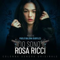 Paolo Baldini DubFiles - Io sono Rosa Ricci (Colonna sonora originale del Film)