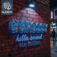 GGrossy - Killa Sound / Six Million