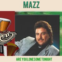 MAZZ - Are You Lonesome Tonight