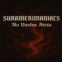SURAMERIMANIACS - No Vuelve Atrás