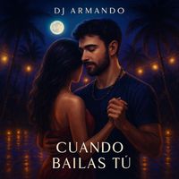 DJ Armando - Cuando Bailas Tú