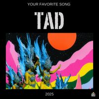TAD - Your Favorite Song (Explicit)