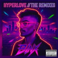 Binx - Hyperlove//The Remixes (Explicit)