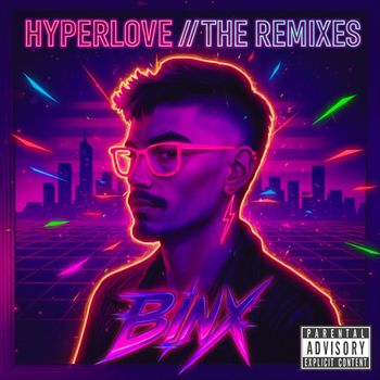 Binx - Hyperlove//The Remixes (Explicit)
