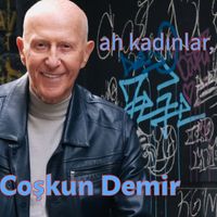 Coşkun Demir - ah kadınlar