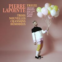 Pierre Lapointe - Treize chansons démodées pour ceux qui ont le cœur abîmé (Explicit)