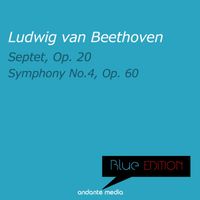Stuttgart Philharmonic Septet - Blue Edition - Beethoven: Septet, Op. 20 & Symphony No. 4, Op. 60
