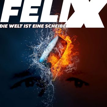 FELIX - Die Welt ist eine Scheibe