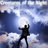 Encore - Creatures of the Night