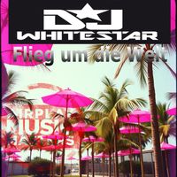 DJ Whitestar - Flieg um die Welt