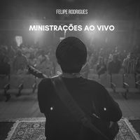 Felipe Rodrigues - Ministrações (Ao Vivo)