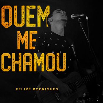 Felipe Rodrigues - Quem Me Chamou