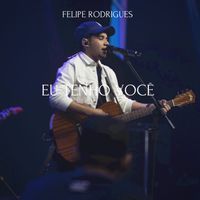Felipe Rodrigues - Eu Tenho Você (Ao Vivo)