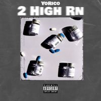 YoRico - 2 High RN (Explicit)