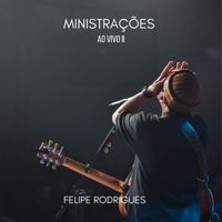Felipe Rodrigues - Ministrações ao Vivo 2 (Ao Vivo)