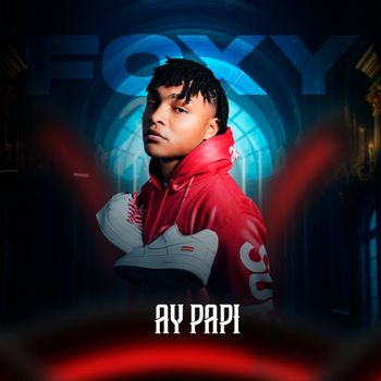 Foxy - Ay Papi