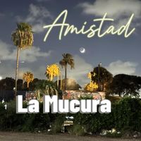 Amistad - La Mucura