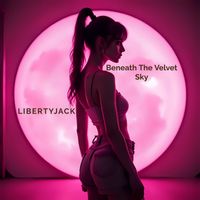 LIBERTYJACK - Beneath The Velvet Sky