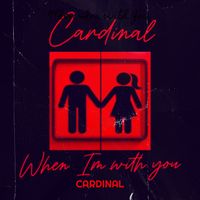 Cardinal - When Im with You (Explicit)