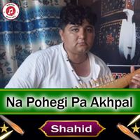 shahid - Na Pohegi Pa Akhpal