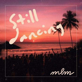 mlm - Still Dancing